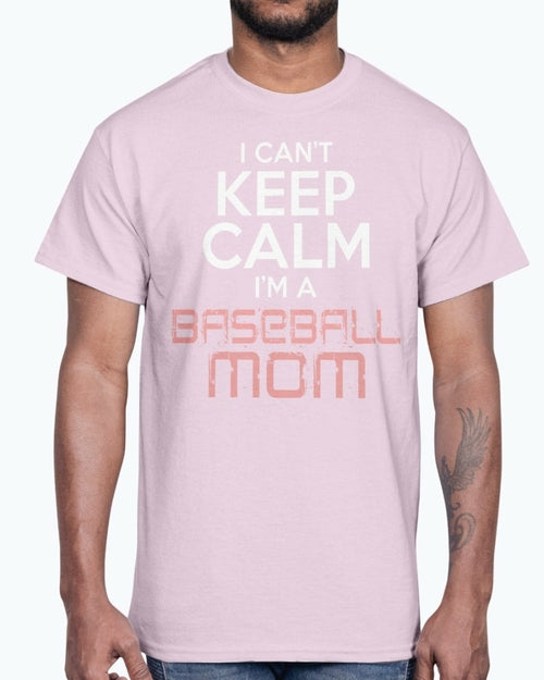 I Cant Keep Calm Im A Baseball Mom - Sports - Cotton Tee