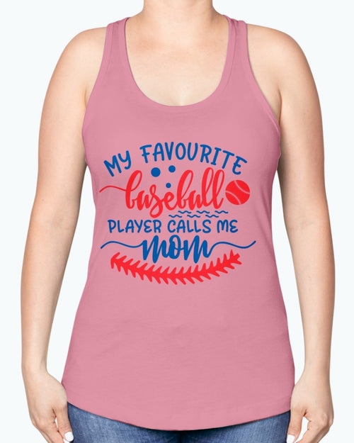 my favourite baseball player calls me mom- Baseball-  Racerback Tank