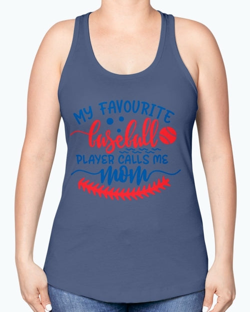 my favourite baseball player calls me mom- Baseball-  Racerback Tank