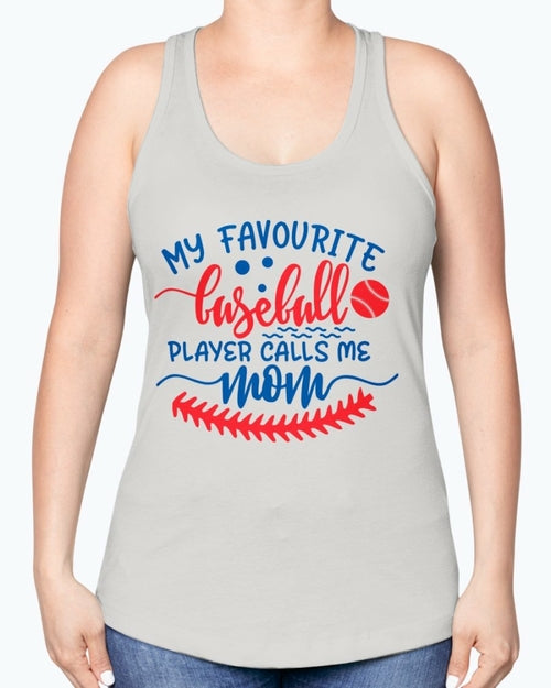 my favourite baseball player calls me mom- Baseball-  Racerback Tank