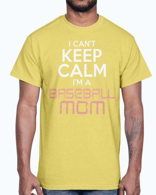 I Cant Keep Calm Im A Baseball Mom - Sports - Cotton Tee