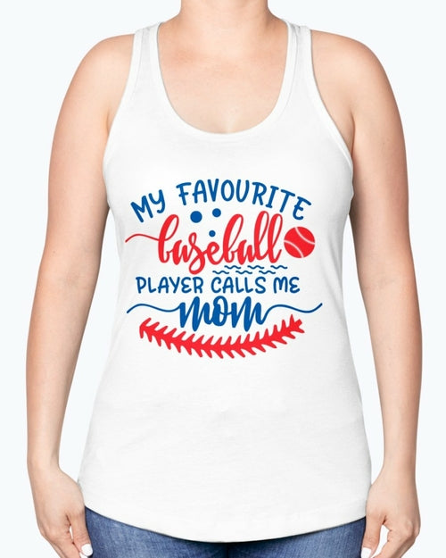 my favourite baseball player calls me mom- Baseball-  Racerback Tank