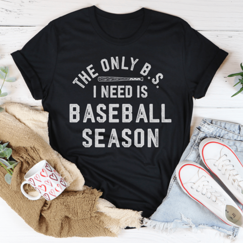 The Only BS I Need Is Baseball Season Tee